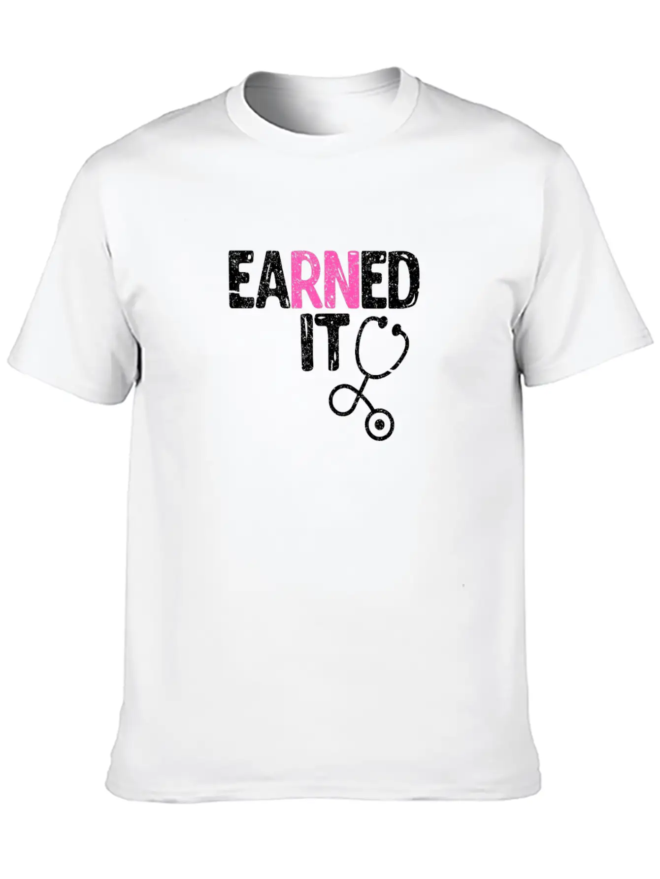 Earned It Nurse Nursing Stylish Everyday T-Shirt – Unisex Basic Cotton Tee