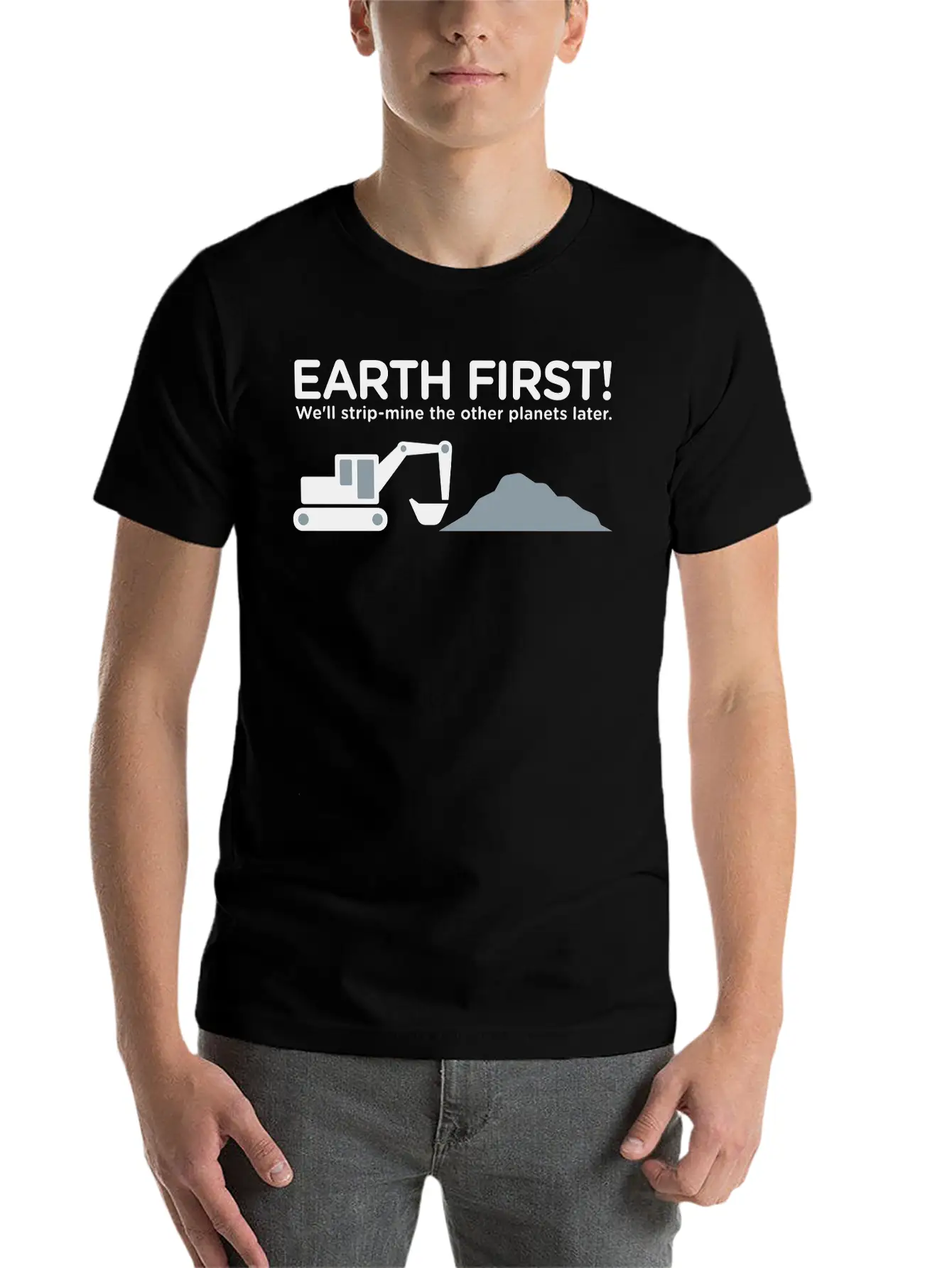Earth First! After That We Can Exploit Others! Unisex Short Sleeve Soft Cotton T-Shirt – Casual Everyday Wear