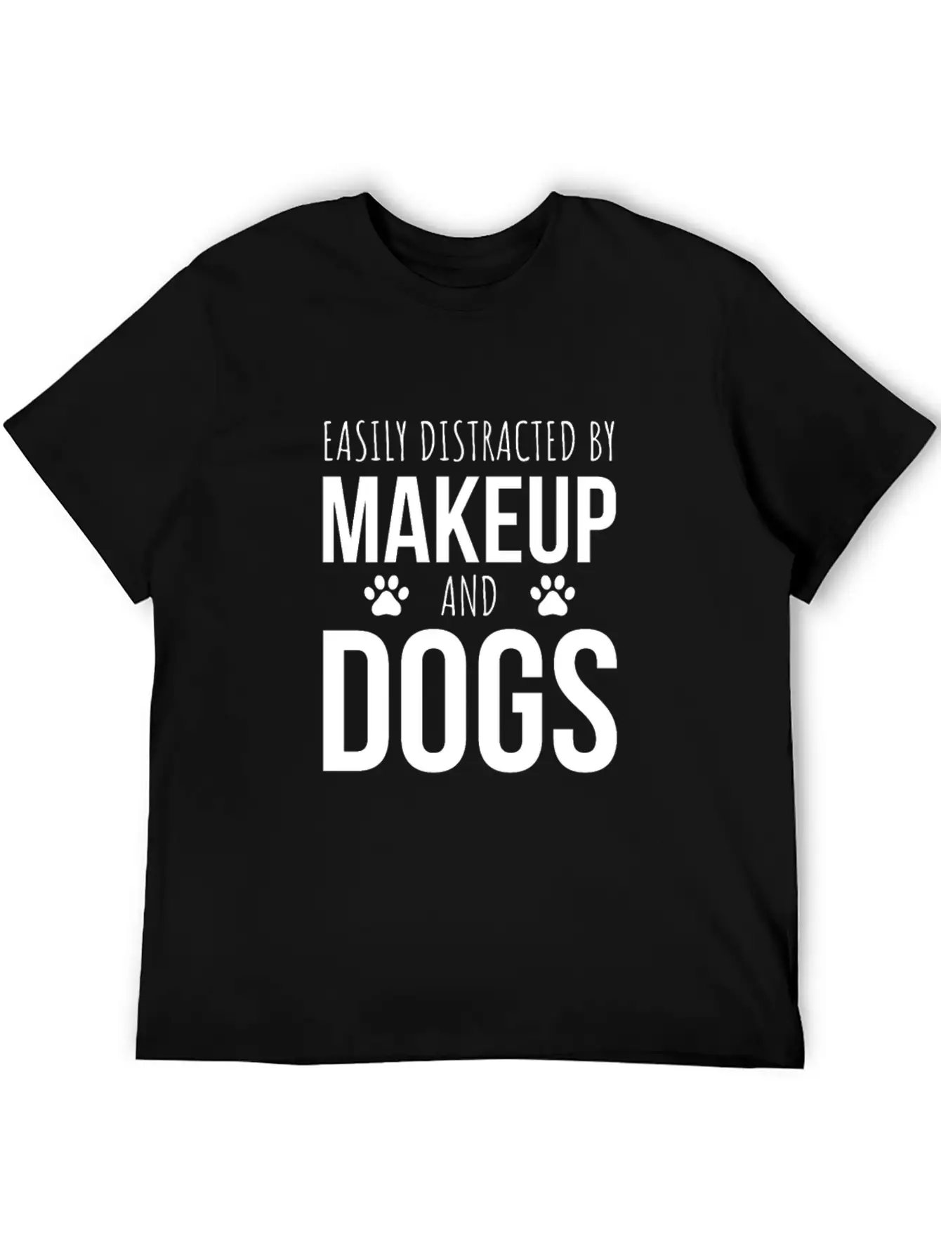 Easily Distracted By Makeup And Dogs Unisex Short Sleeve Soft Cotton T-Shirt – Casual Everyday Wear