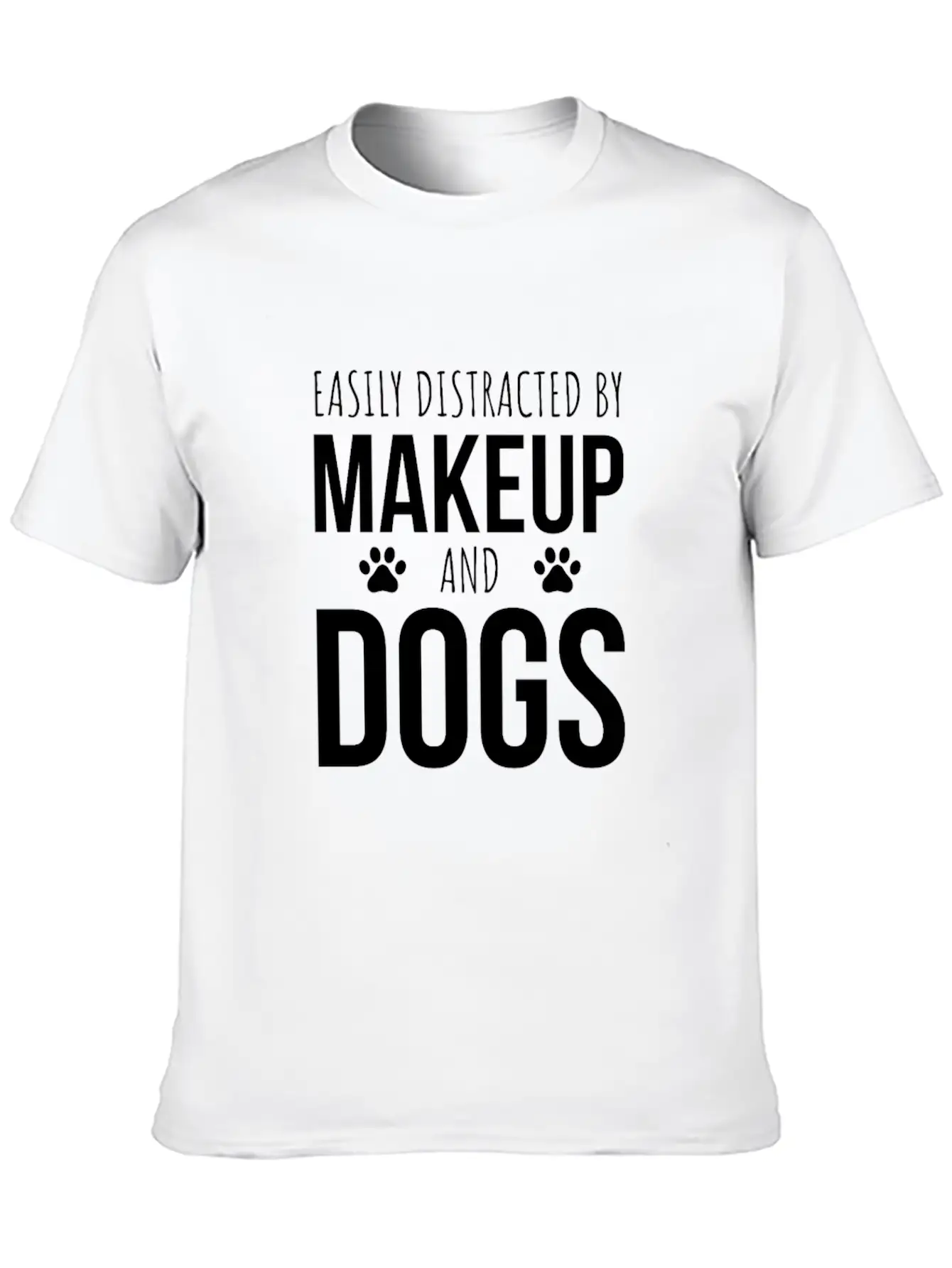 Easily Distracted By Makeup And Dogs Unisex Short Sleeve Soft Cotton T-Shirt – Casual Everyday Wear