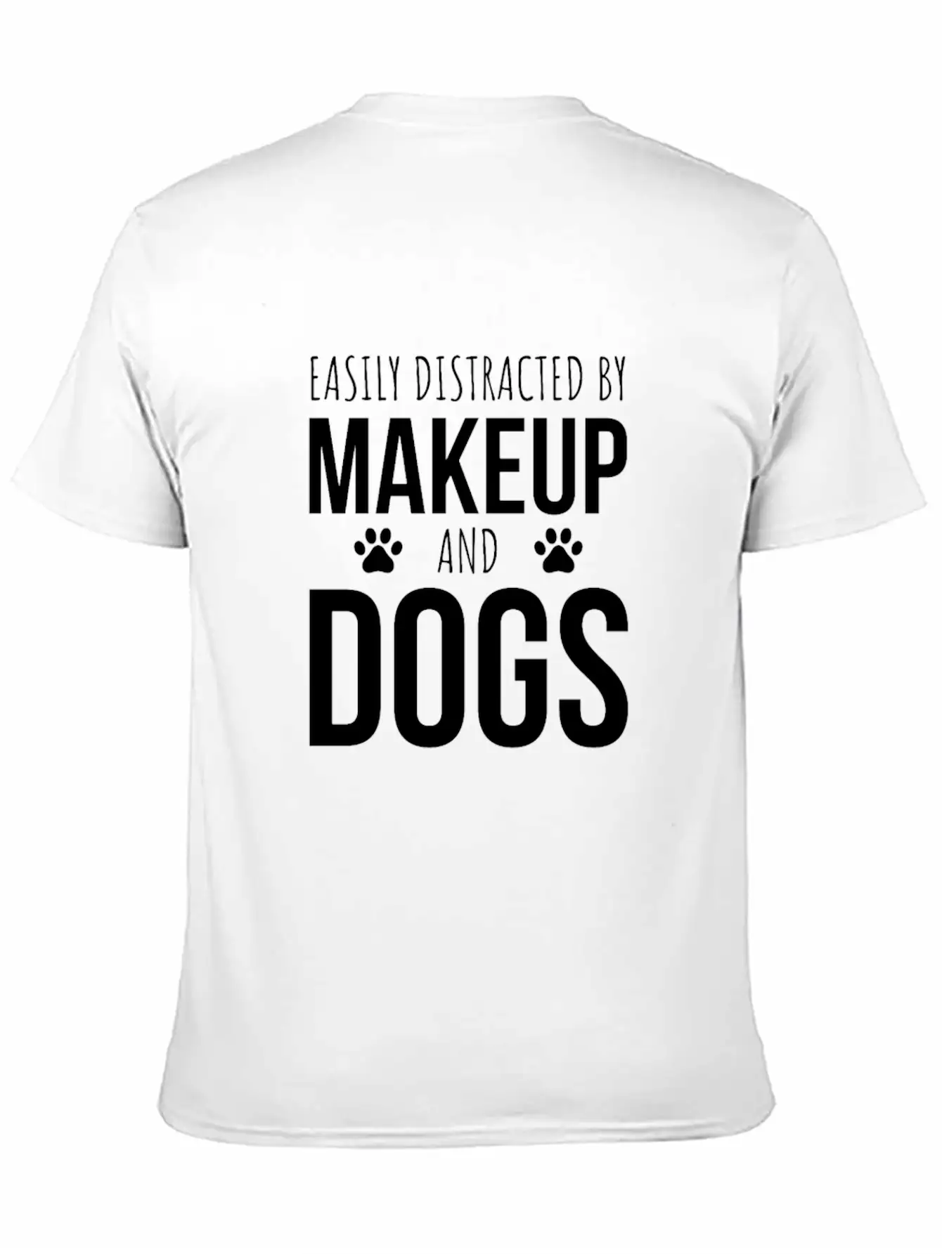 Easily Distracted By Makeup And Dogs Unisex Short Sleeve Soft Cotton T-Shirt – Casual Everyday Wear
