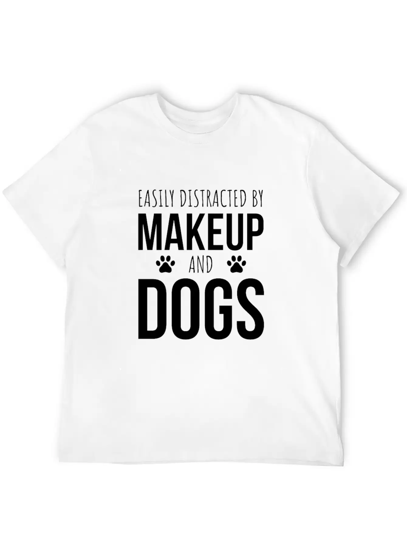 Easily Distracted By Makeup And Dogs Unisex Short Sleeve Soft Cotton T-Shirt – Casual Everyday Wear
