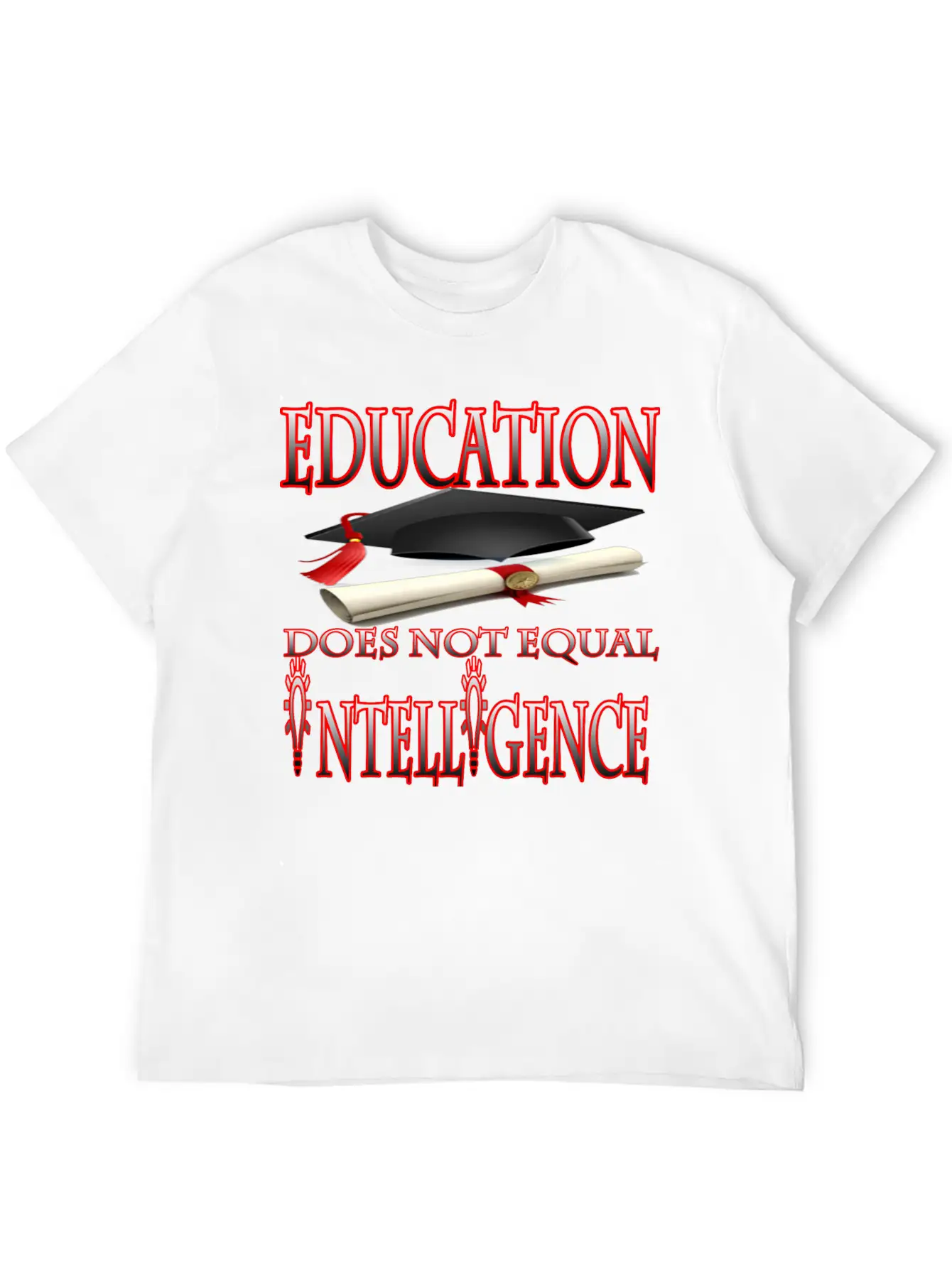 Education Does Not Equal Intelligence Basic Graphic T-Shirt – Daily Comfort In Soft Cotton