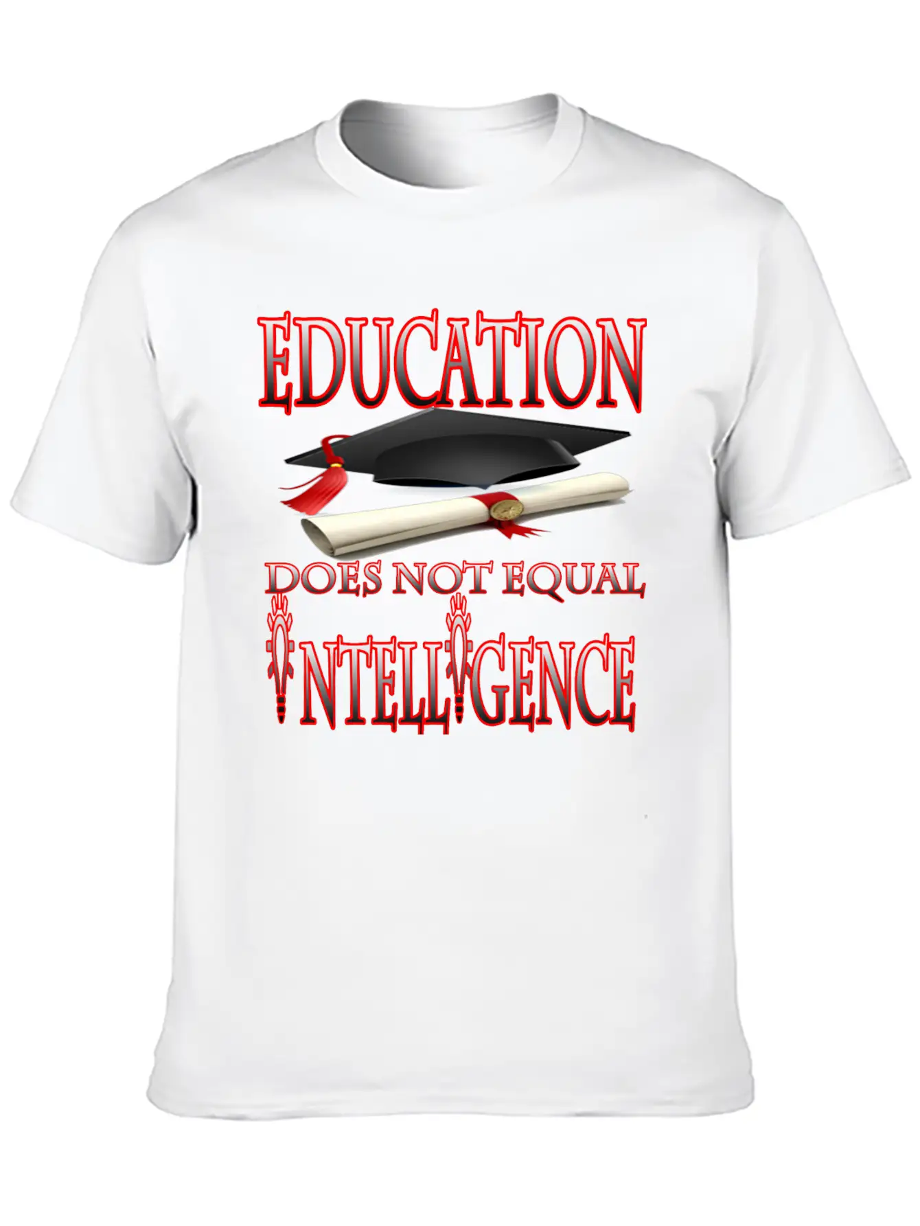 Education Does Not Equal Intelligence Basic Graphic T-Shirt – Daily Comfort In Soft Cotton