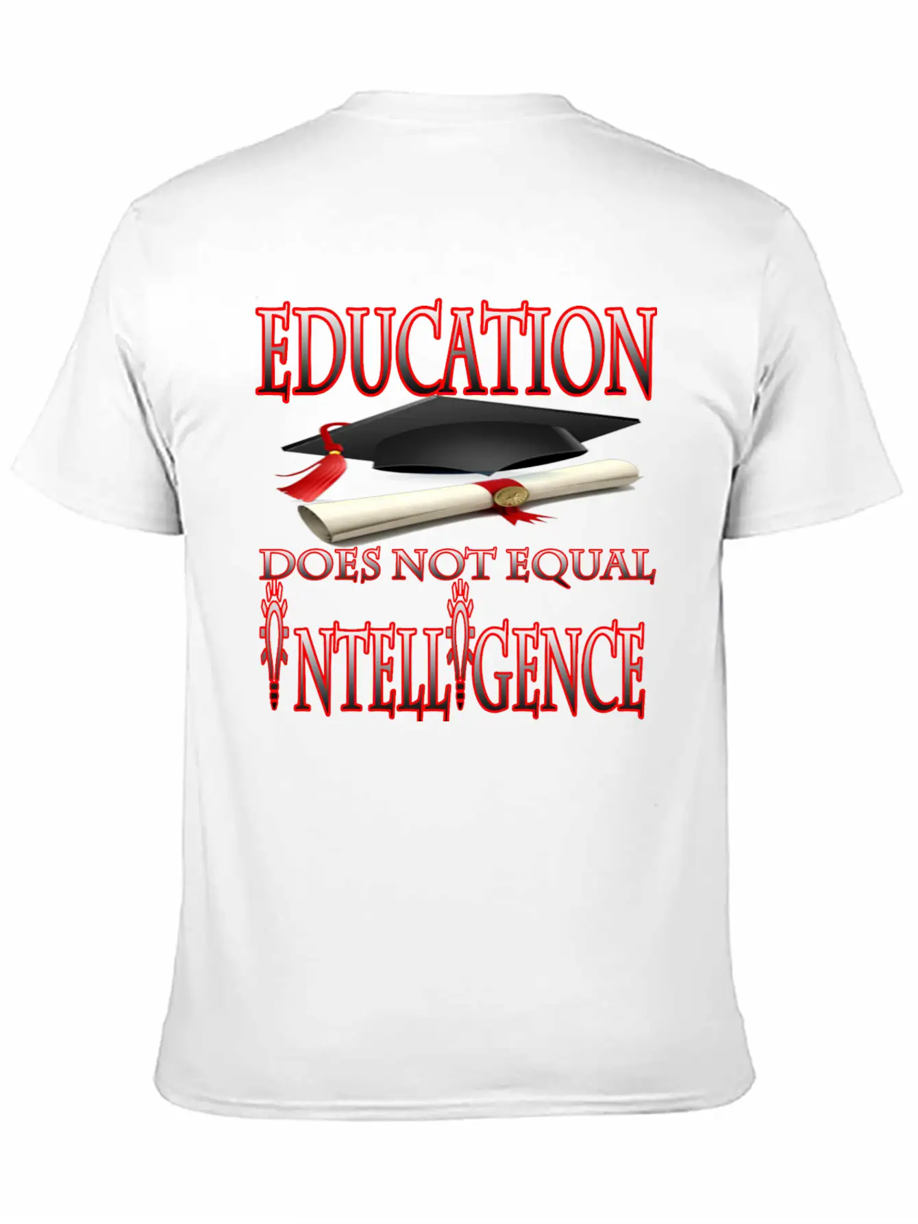 Education Does Not Equal Intelligence Basic Graphic T-Shirt – Daily Comfort In Soft Cotton