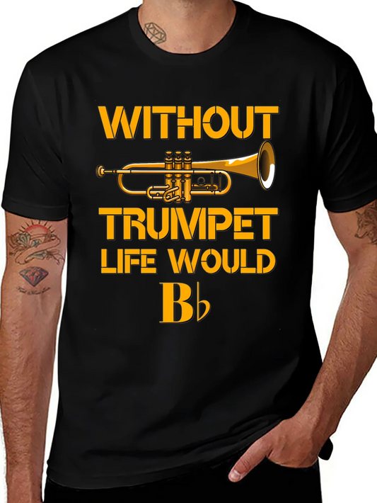 Trumpet T-Shirt - Without Trumpet Life Would B Flat