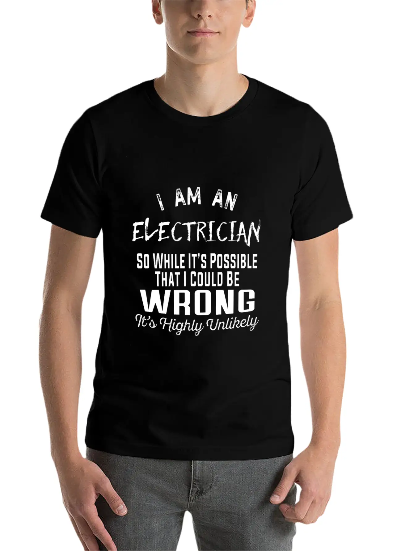 Electrician - Electrician It's Highly Unlikely T Essential Unisex Summer Tee – Soft Cotton Casual Fit