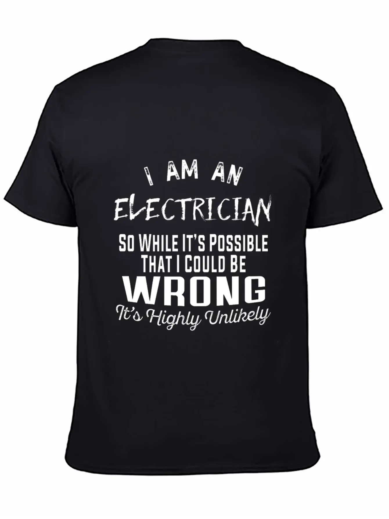 Electrician - Electrician It's Highly Unlikely T Essential Unisex Summer Tee – Soft Cotton Casual Fit