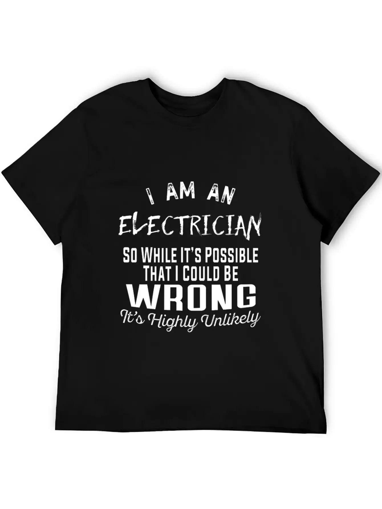 Electrician - Electrician It's Highly Unlikely T Essential Unisex Summer Tee – Soft Cotton Casual Fit
