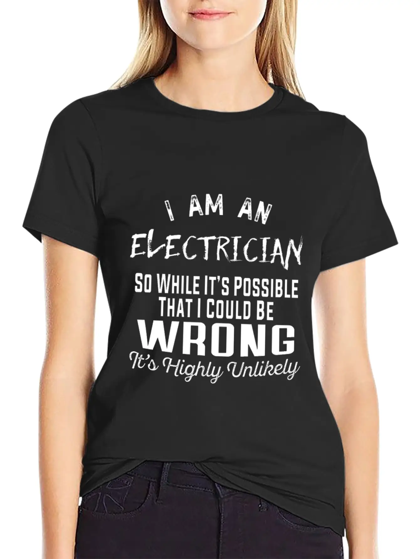 Electrician - Electrician It's Highly Unlikely T Essential Unisex Summer Tee – Soft Cotton Casual Fit