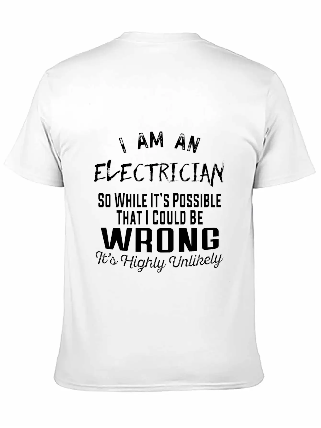 Electrician - Electrician It's Highly Unlikely T Essential Unisex Summer Tee – Soft Cotton Casual Fit
