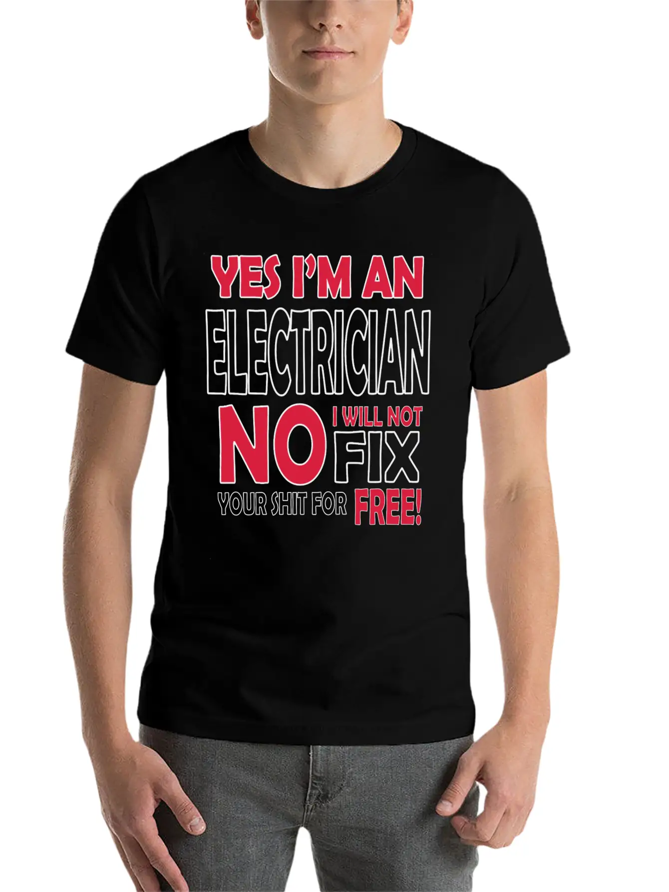 Electrician - Yes I'm An Electrician, No I Will Stylish Everyday T-Shirt – Unisex Basic Cotton Tee