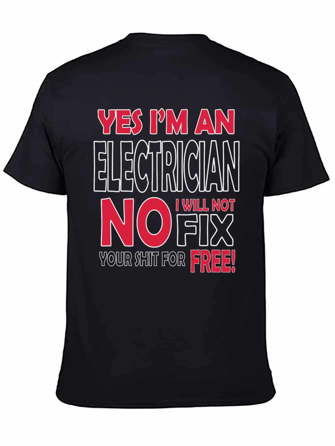 Electrician - Yes I'm An Electrician, No I Will Stylish Everyday T-Shirt – Unisex Basic Cotton Tee