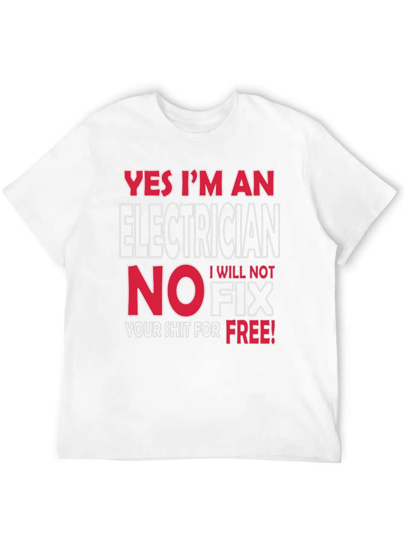 Electrician - Yes I'm An Electrician, No I Will Stylish Everyday T-Shirt – Unisex Basic Cotton Tee