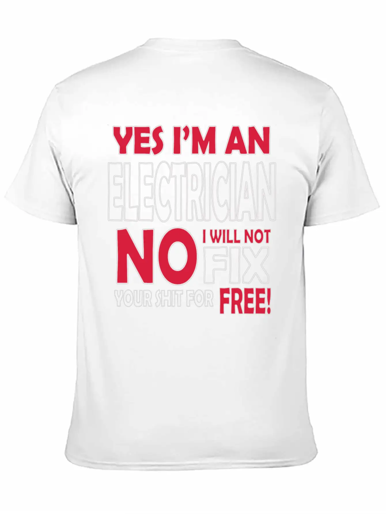 Electrician - Yes I'm An Electrician, No I Will Stylish Everyday T-Shirt – Unisex Basic Cotton Tee