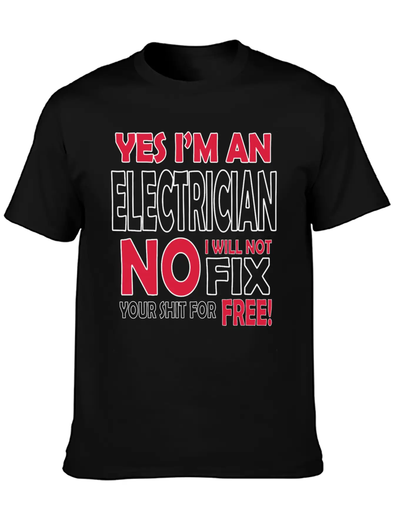 Electrician - Yes I'm An Electrician, No I Will Stylish Everyday T-Shirt – Unisex Basic Cotton Tee