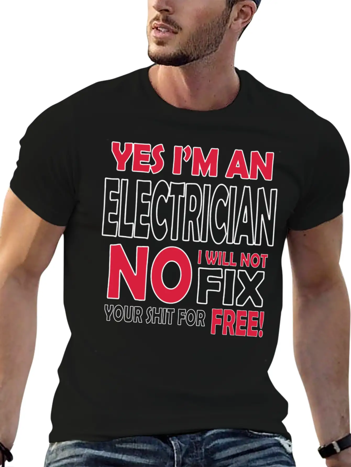 Electrician - Yes I'm An Electrician, No I Will Stylish Everyday T-Shirt – Unisex Basic Cotton Tee