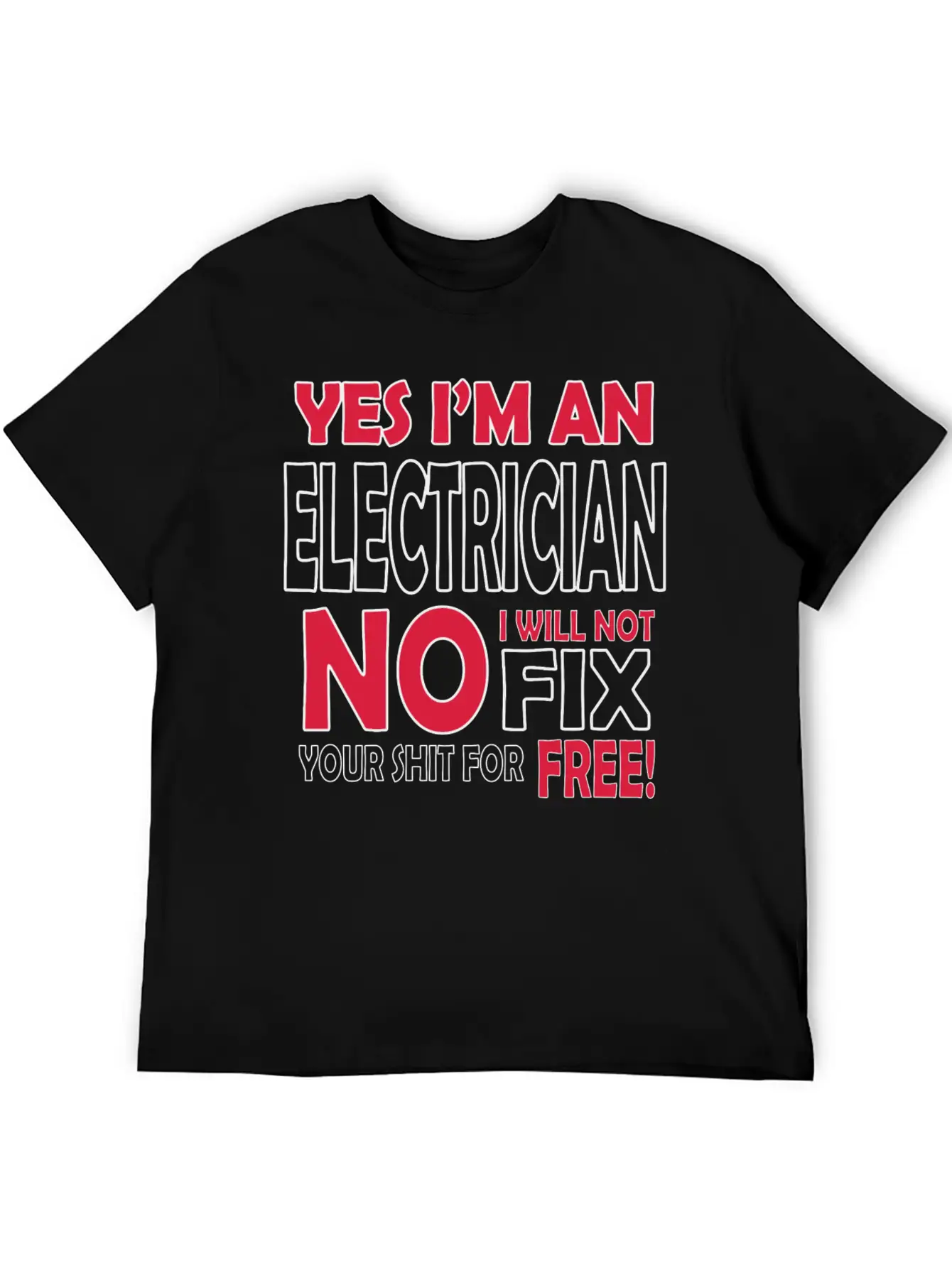 Electrician - Yes I'm An Electrician, No I Will Stylish Everyday T-Shirt – Unisex Basic Cotton Tee
