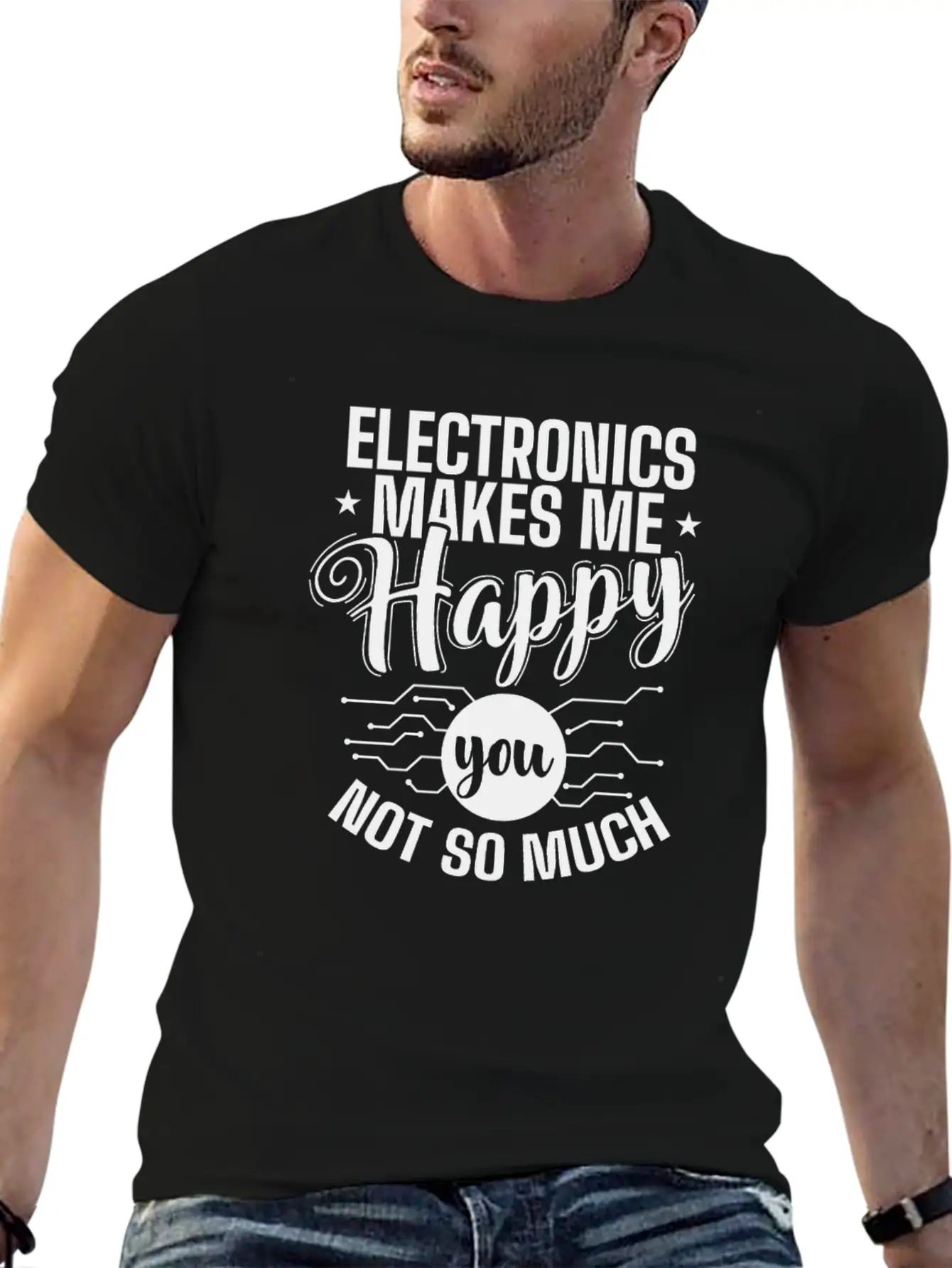 Electronics Makes Me Happy You Not So Much Timeless Short Sleeve Tee – Comfy And Minimalist Design