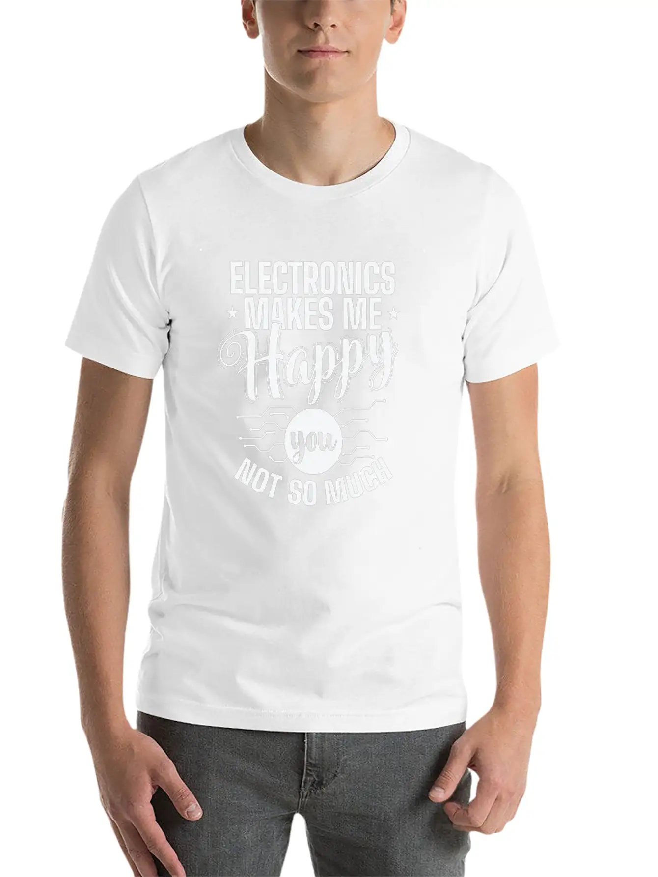 Electronics Makes Me Happy You Not So Much Timeless Short Sleeve Tee – Comfy And Minimalist Design