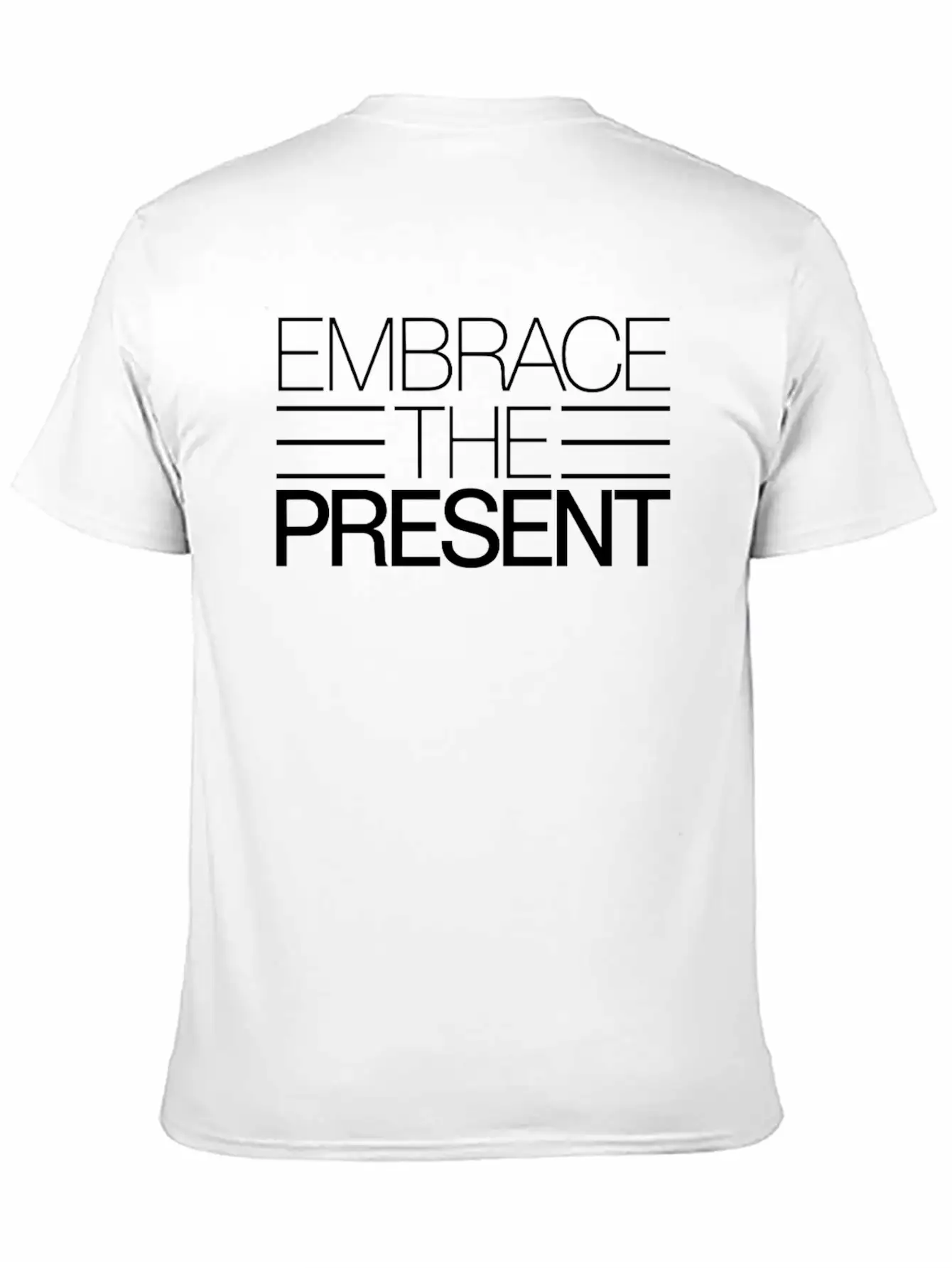 Embrace The Present Inspiring Spirituality Quote Basic Graphic T-Shirt – Daily Comfort In Soft Cotton