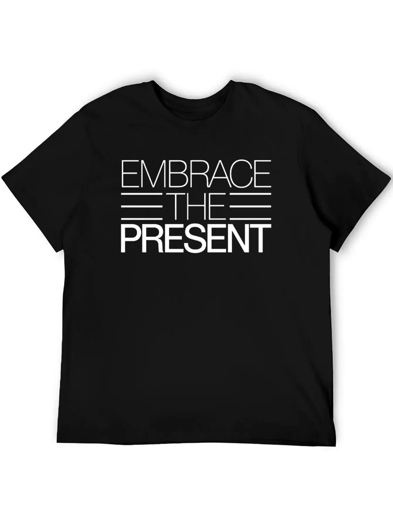 Embrace The Present Inspiring Spirituality Quote Basic Graphic T-Shirt – Daily Comfort In Soft Cotton