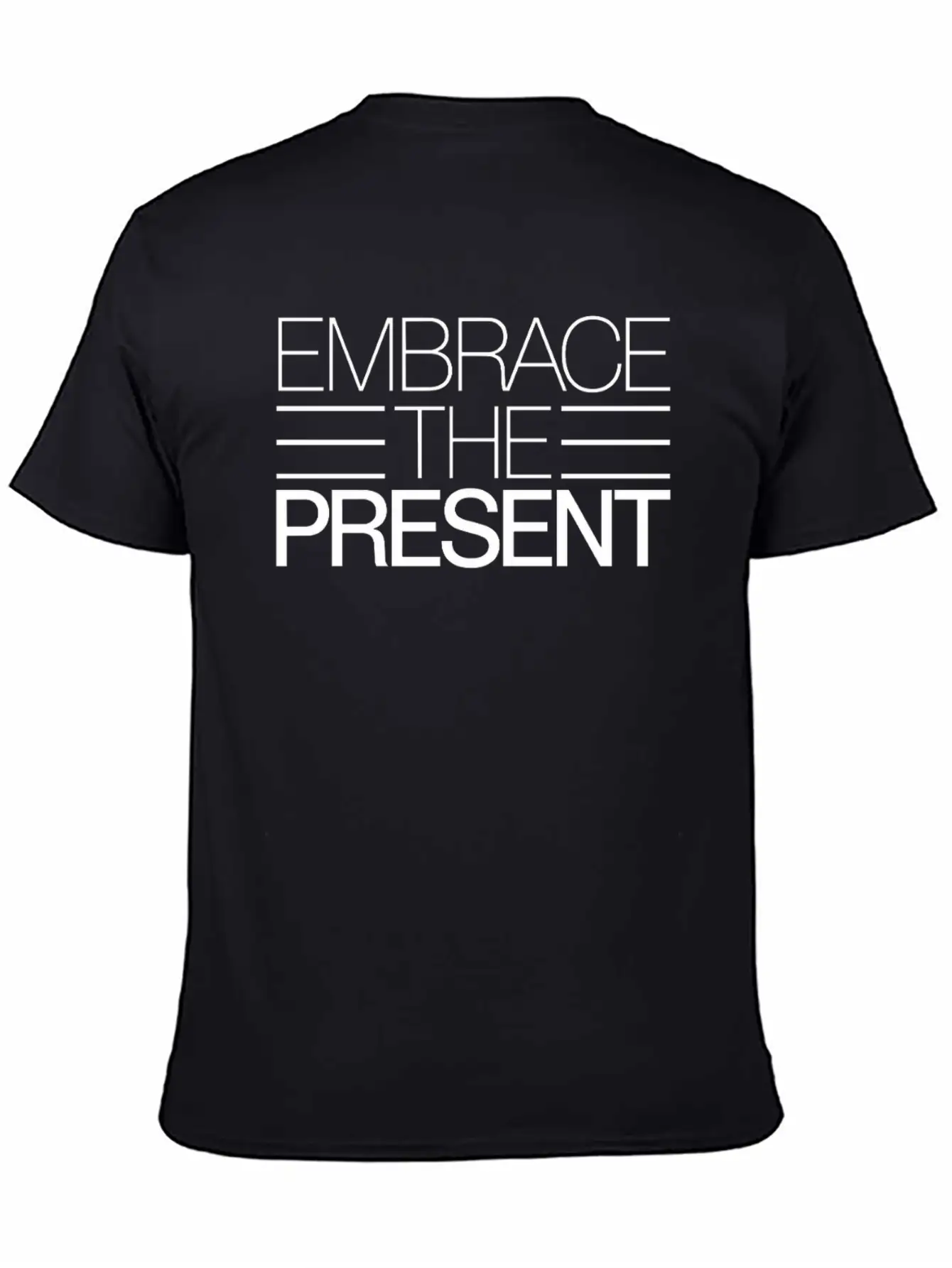 Embrace The Present Inspiring Spirituality Quote Basic Graphic T-Shirt – Daily Comfort In Soft Cotton
