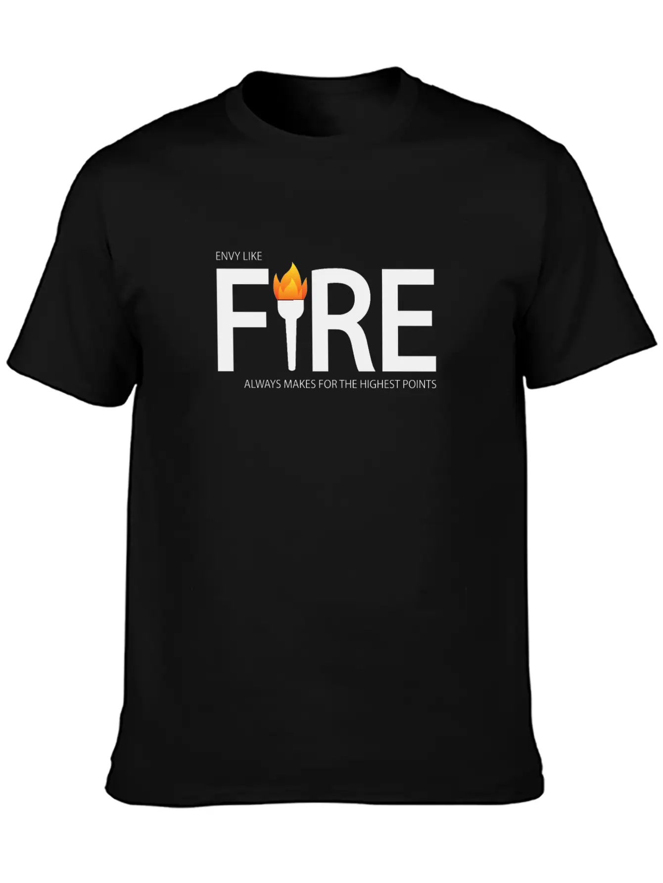 Envy Like Fire Always Makes For The Highest Points Stylish Everyday T-Shirt – Unisex Basic Cotton Tee