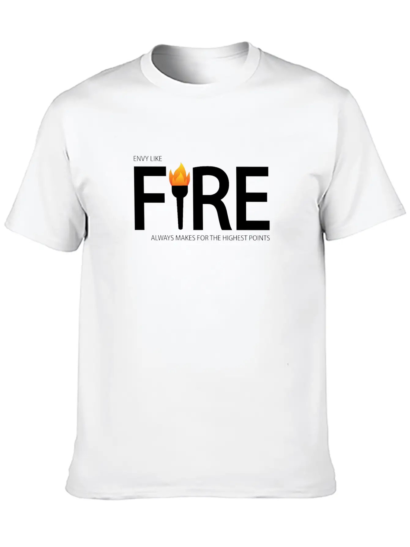 Envy Like Fire Always Makes For The Highest Points Stylish Everyday T-Shirt – Unisex Basic Cotton Tee