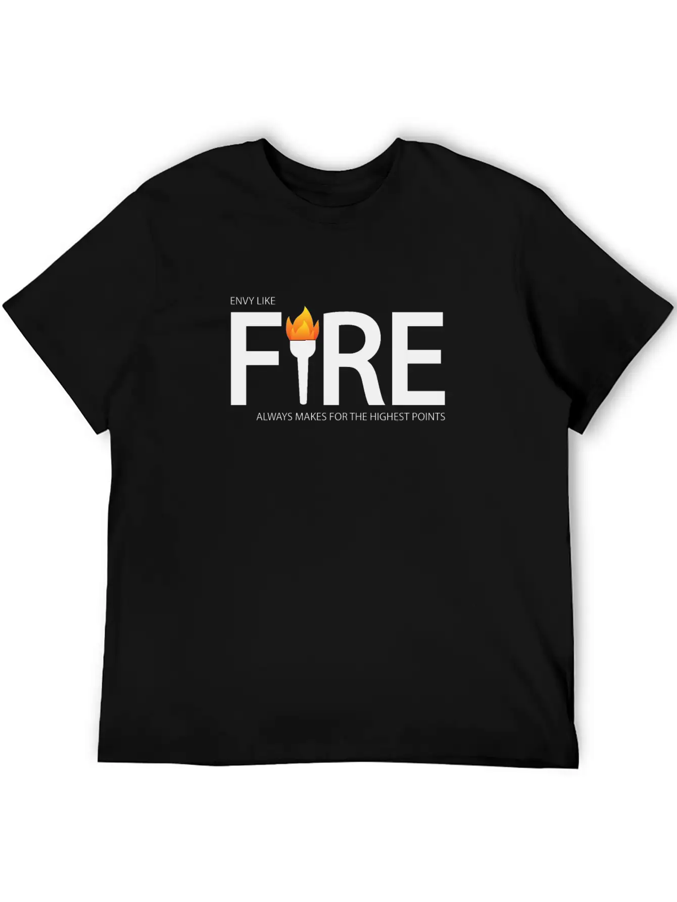 Envy Like Fire Always Makes For The Highest Points Stylish Everyday T-Shirt – Unisex Basic Cotton Tee
