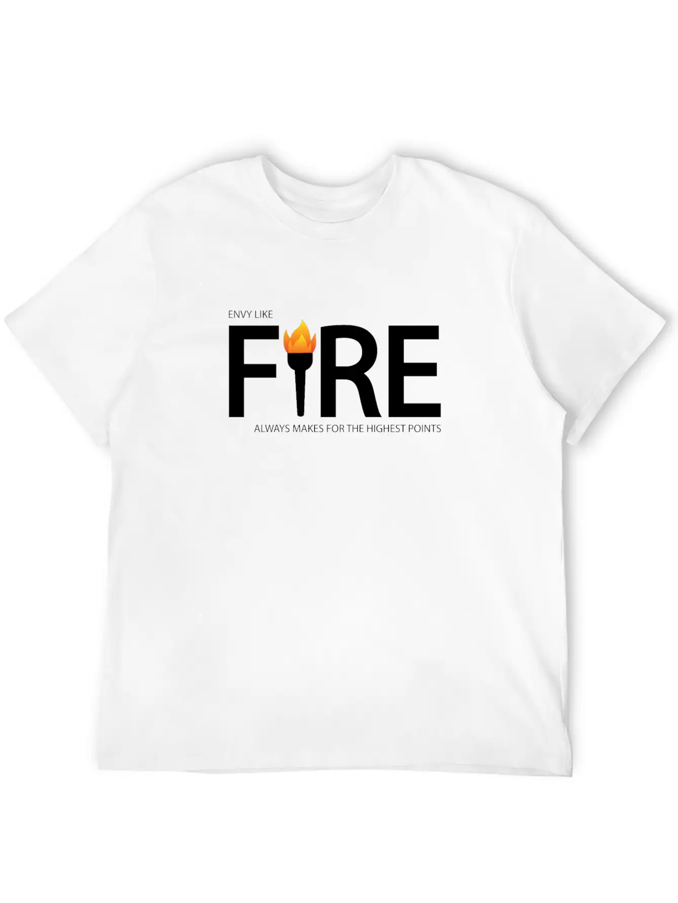 Envy Like Fire Always Makes For The Highest Points Stylish Everyday T-Shirt – Unisex Basic Cotton Tee