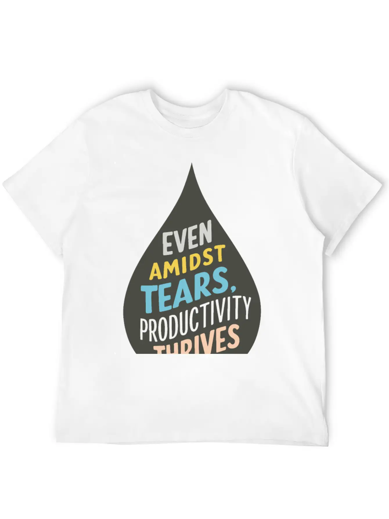 Even Amidst Tears, Productivity Thrives Unisex Short Sleeve Soft Cotton T-Shirt – Casual Everyday Wear