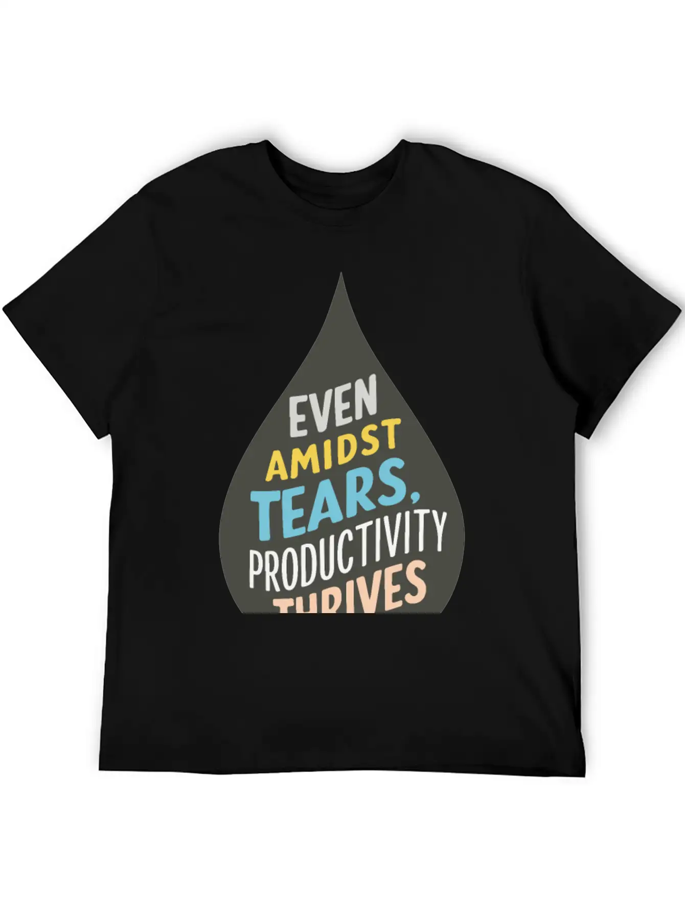 Even Amidst Tears, Productivity Thrives Unisex Short Sleeve Soft Cotton T-Shirt – Casual Everyday Wear