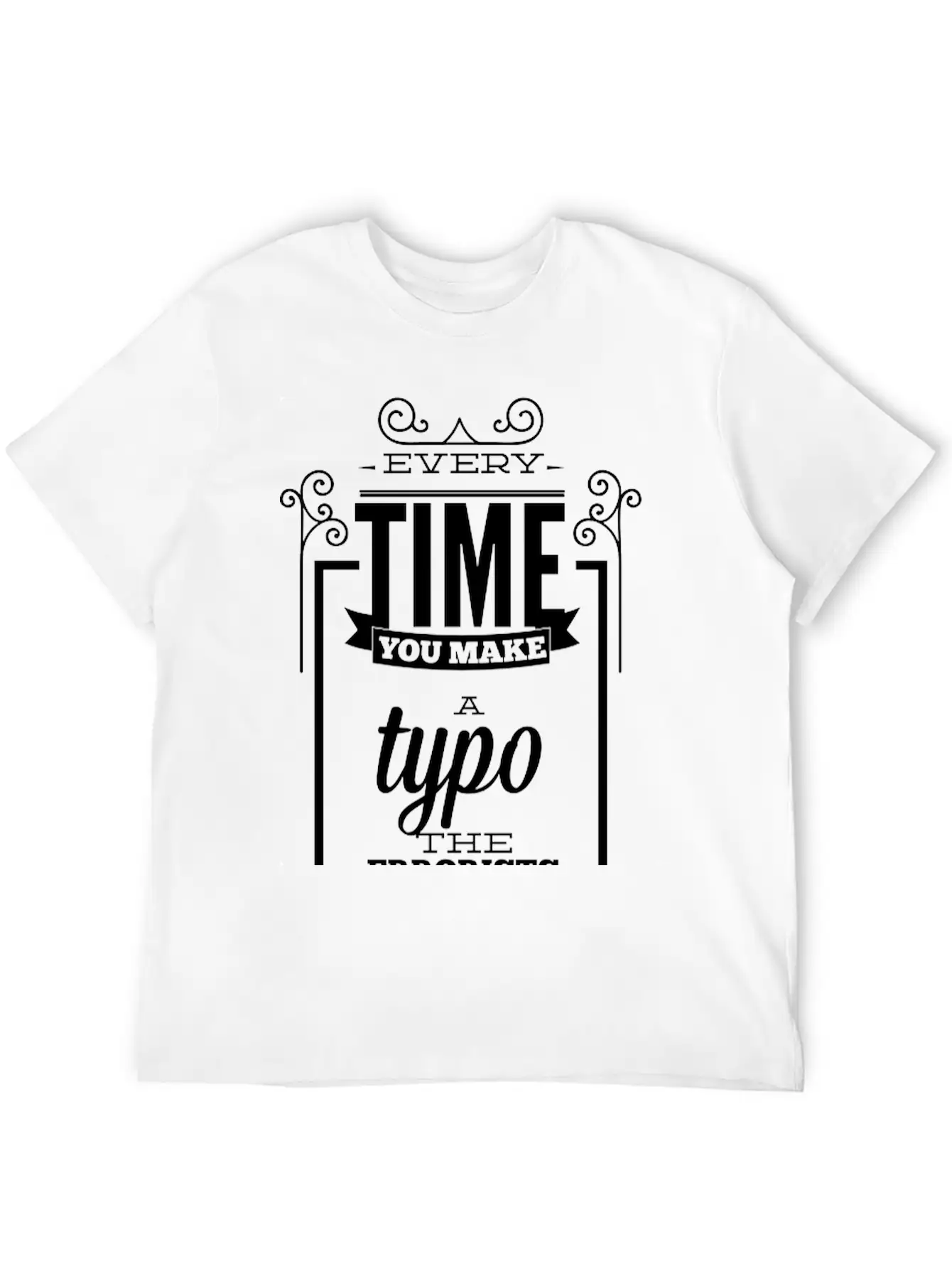 Every Time You Make A Typo Errorists Win Relaxed Everyday Tee – Lightweight And Durable Cotton