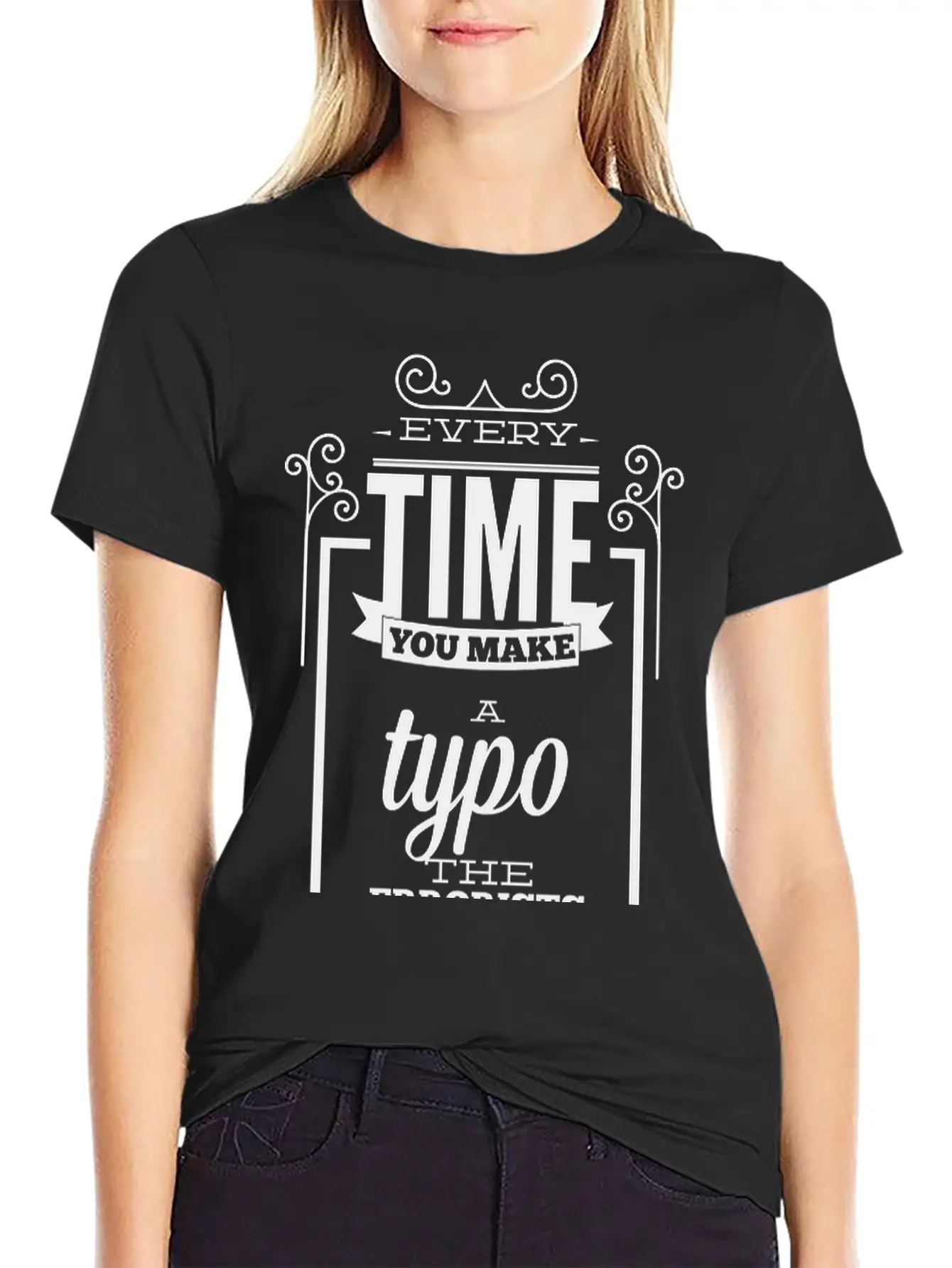 Every Time You Make A Typo Errorists Win Relaxed Everyday Tee – Lightweight And Durable Cotton