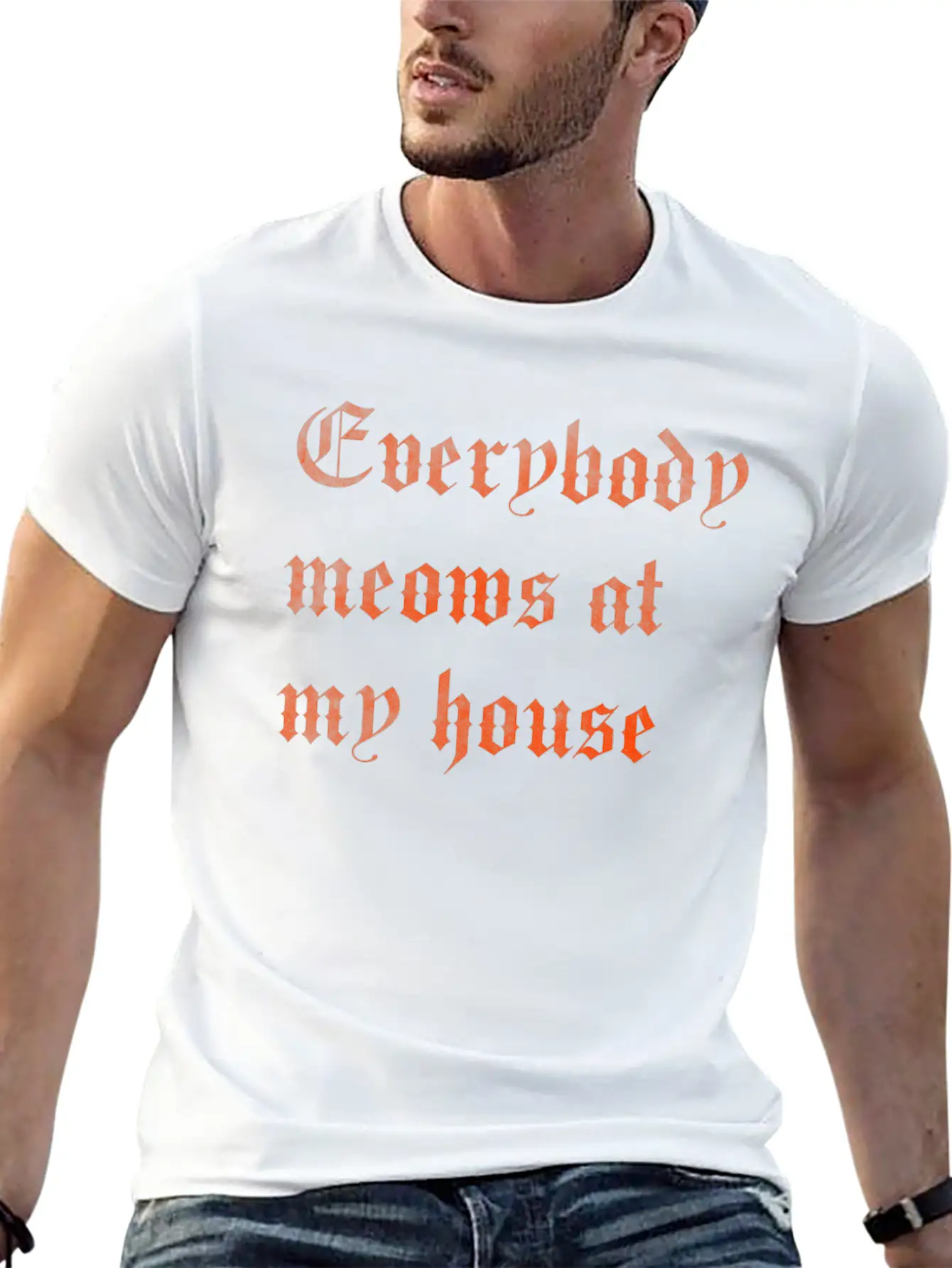 Everybody Meows At My House Stylish Everyday T-Shirt – Unisex Basic Cotton Tee