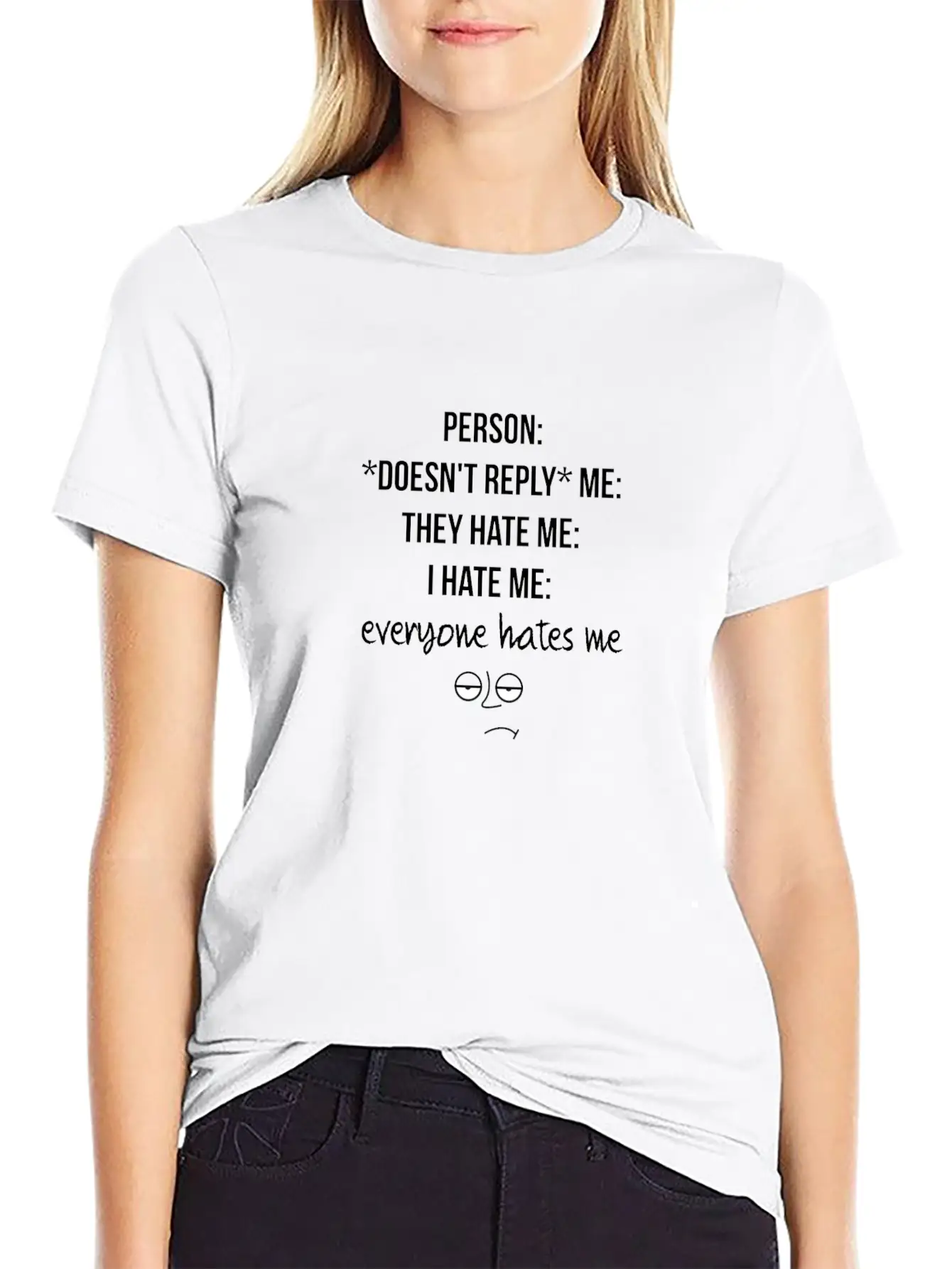 Everyone Hates Me Unisex Short Sleeve Soft Cotton T-Shirt – Casual Everyday Wear