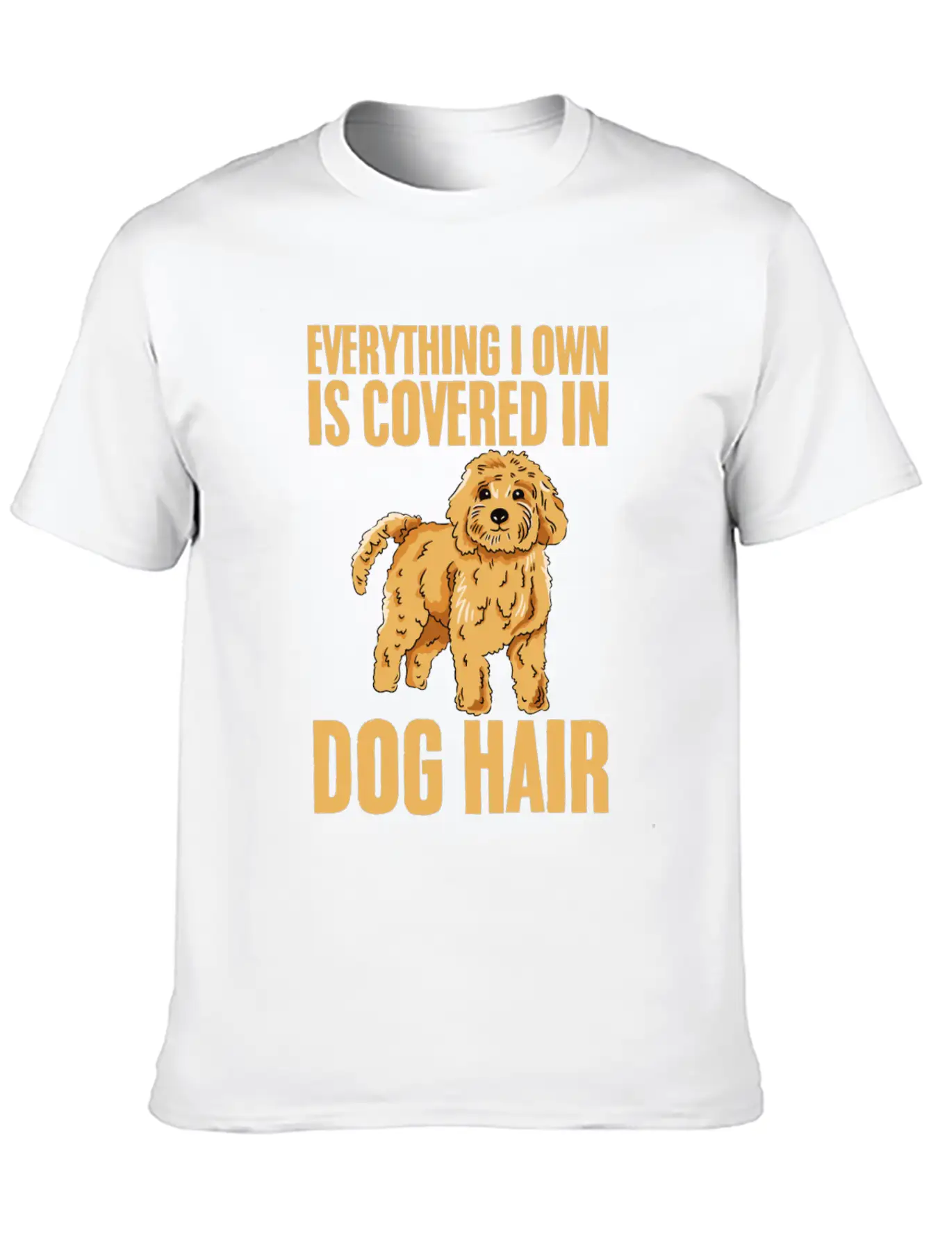 Everything I Own Is Covered In Dog Hair 4 Timeless Short Sleeve Tee – Comfy And Minimalist Design