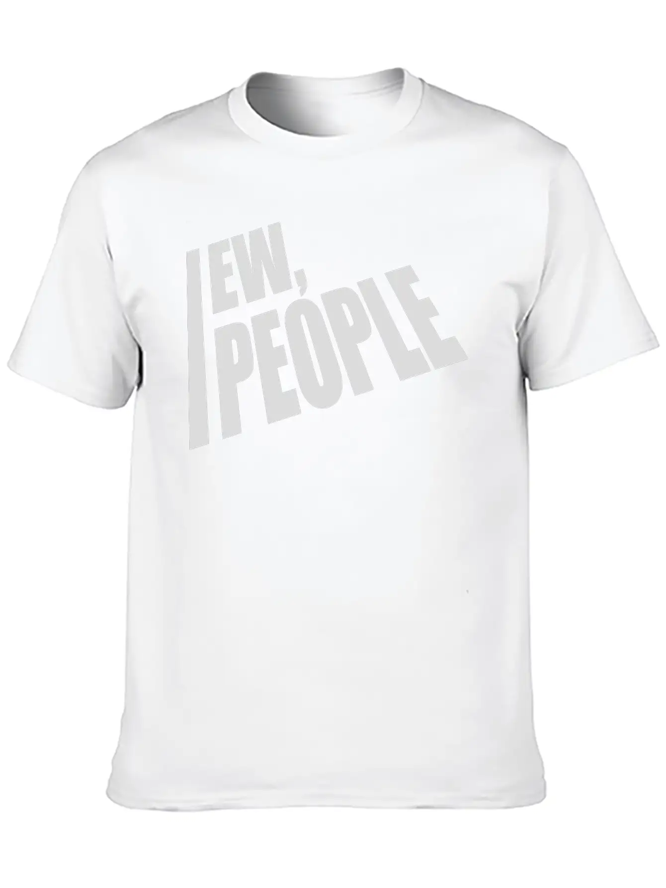 Ew People Funny Quote Unisex Casual T-Shirt – Clean Design For Daily Comfort