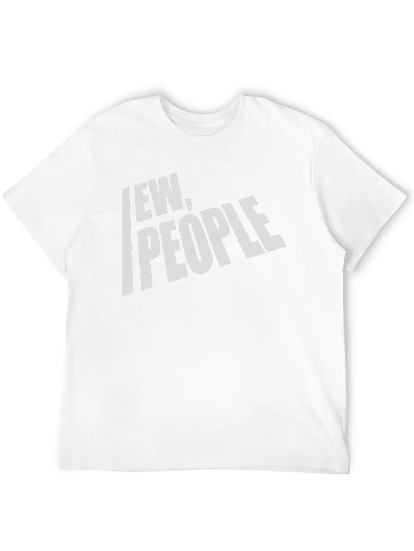 Ew People Funny Quote Unisex Casual T-Shirt – Clean Design For Daily Comfort