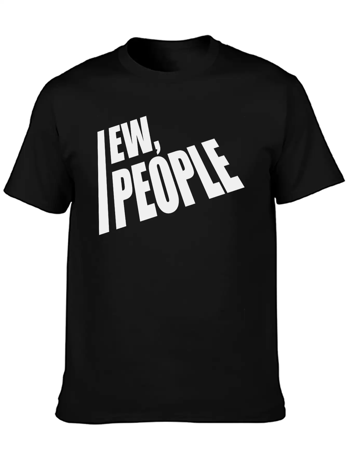 Ew People Funny Quote Unisex Casual T-Shirt – Clean Design For Daily Comfort