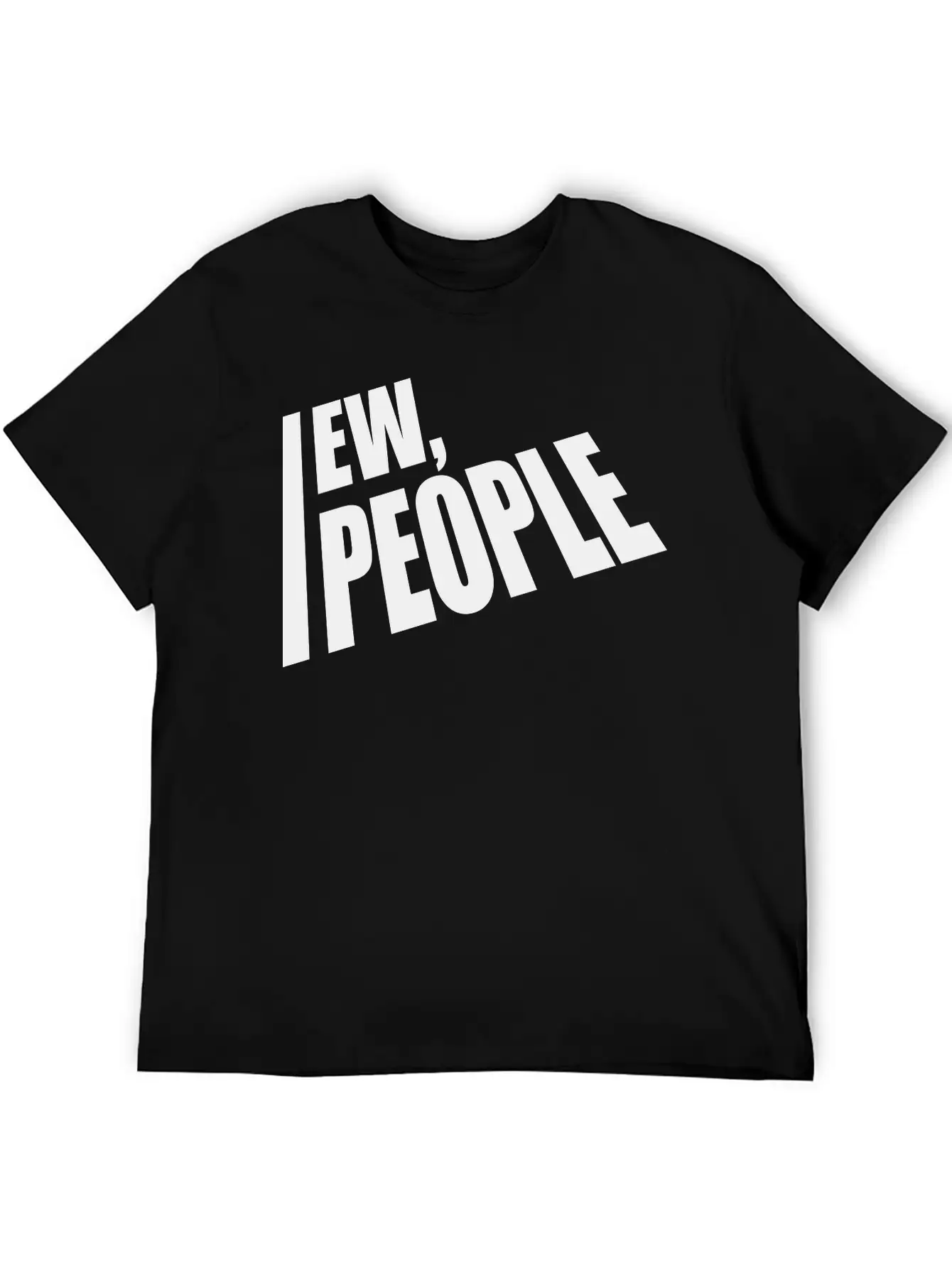 Ew People Funny Quote Unisex Casual T-Shirt – Clean Design For Daily Comfort