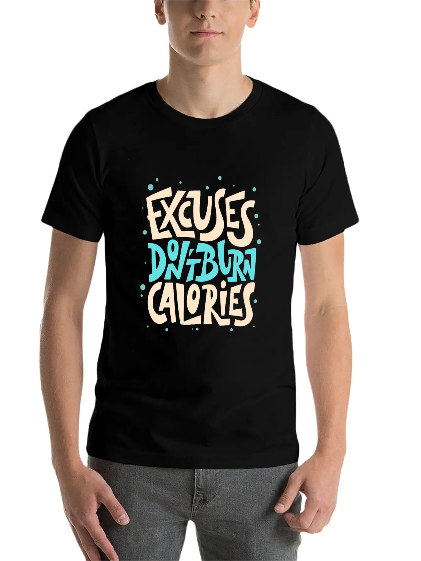 Excuses Don't Burn Calories Fitness Motivation Unisex Short Sleeve Soft Cotton T-Shirt – Casual Everyday Wear
