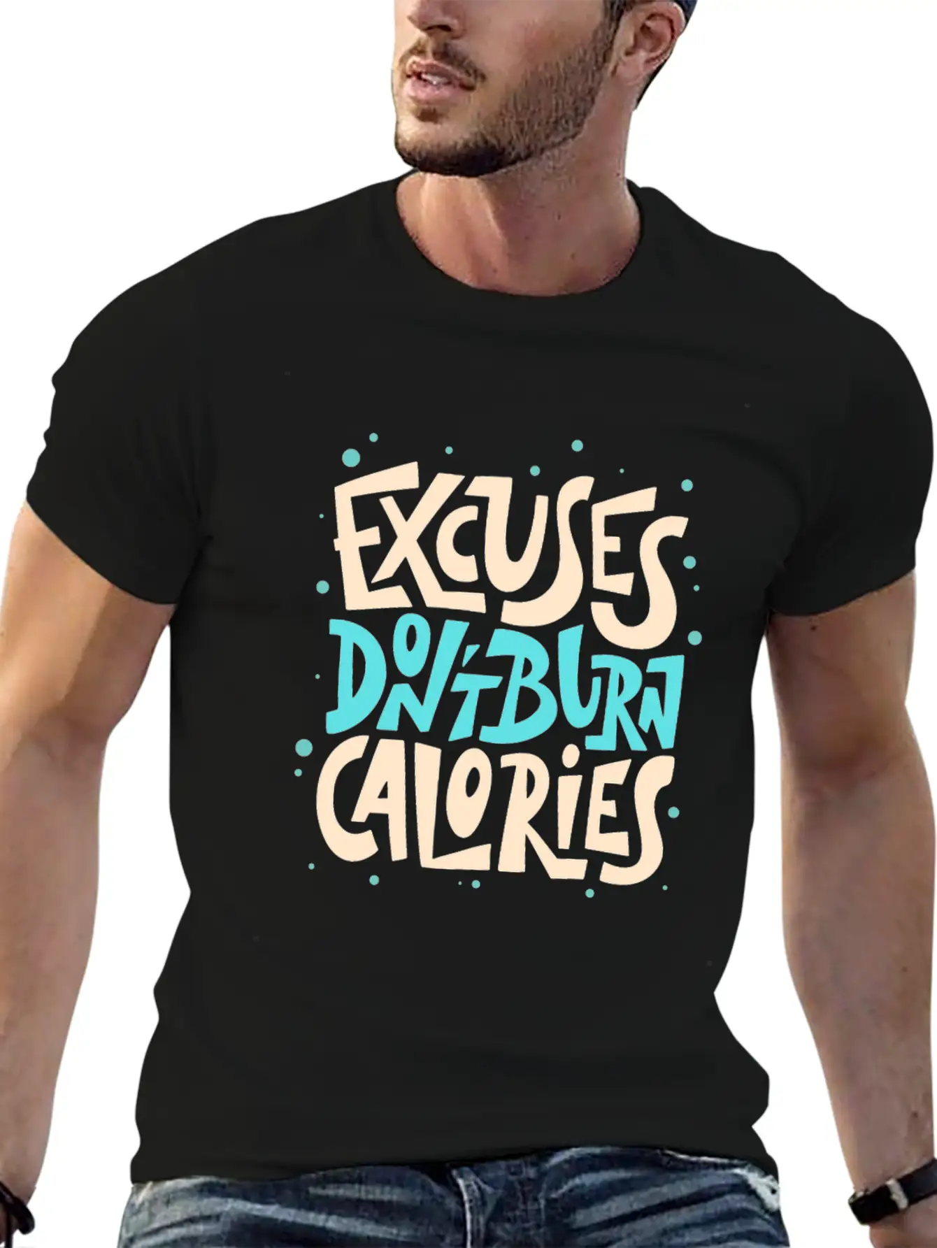 Excuses Don't Burn Calories Fitness Motivation Unisex Short Sleeve Soft Cotton T-Shirt – Casual Everyday Wear