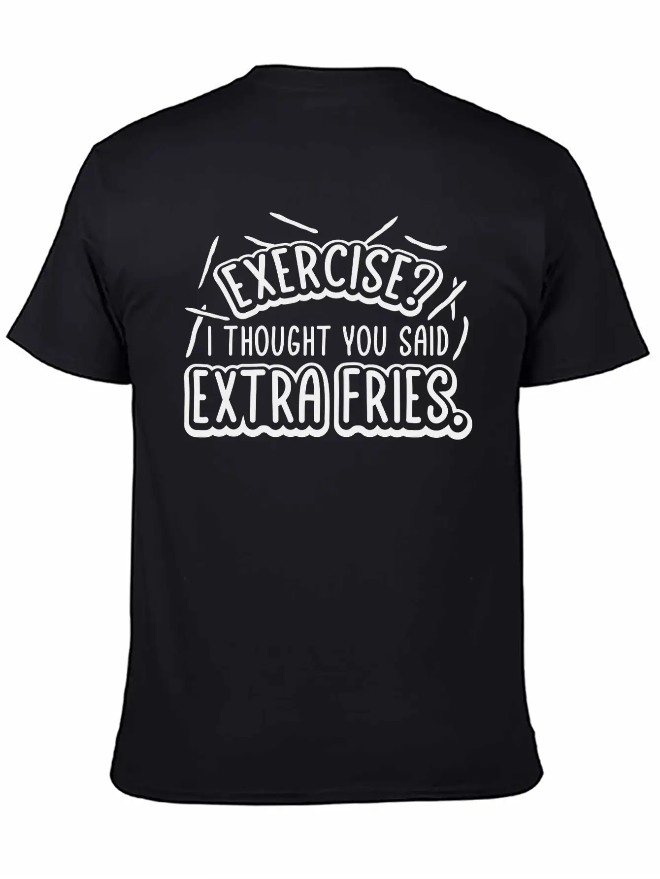 Exercise Extra Fries Quote Basic Graphic T-Shirt – Daily Comfort In Soft Cotton