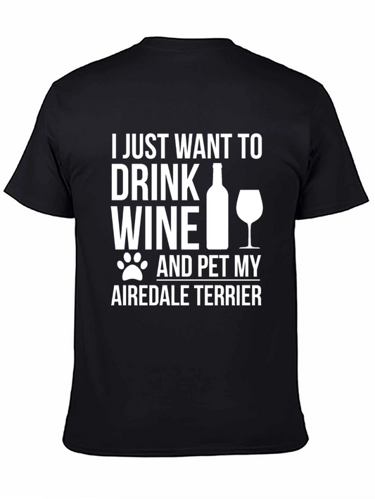 Wine & Airedale Terrier T-Shirt - Drink Wine and Pet My Dog Tee