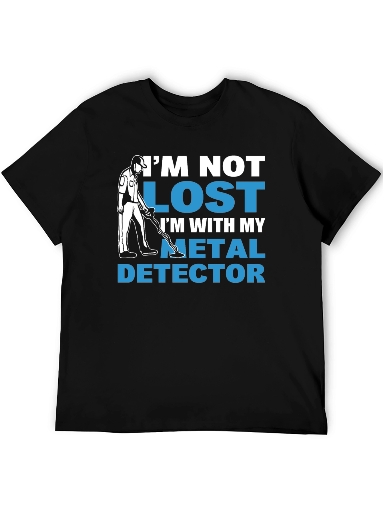 Im Not Lost Metal Detector T-Shirt