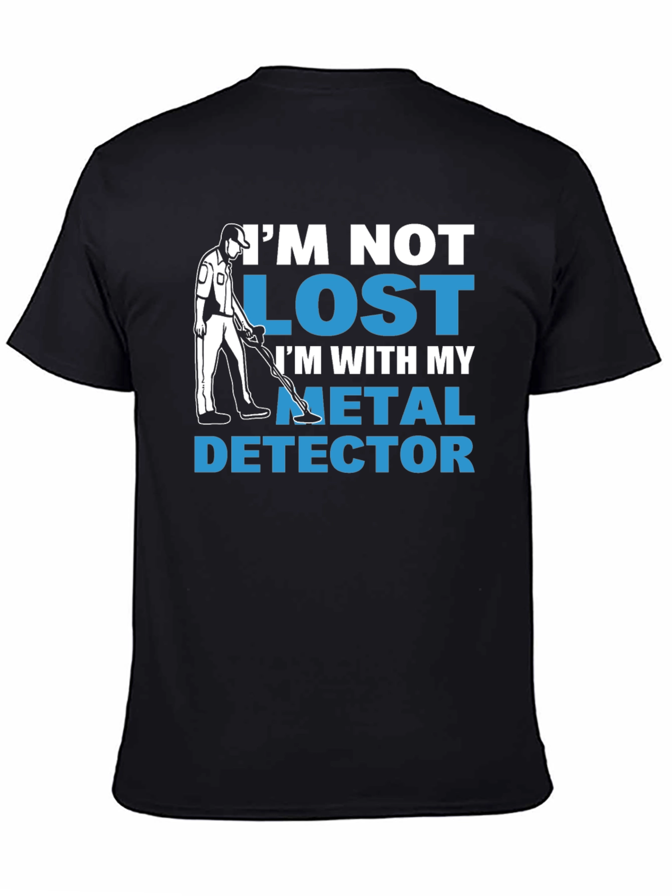 Im Not Lost Metal Detector T-Shirt