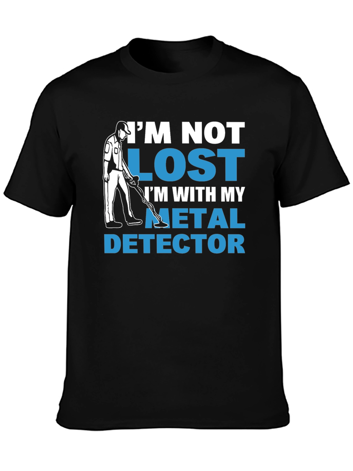 Im Not Lost Metal Detector T-Shirt