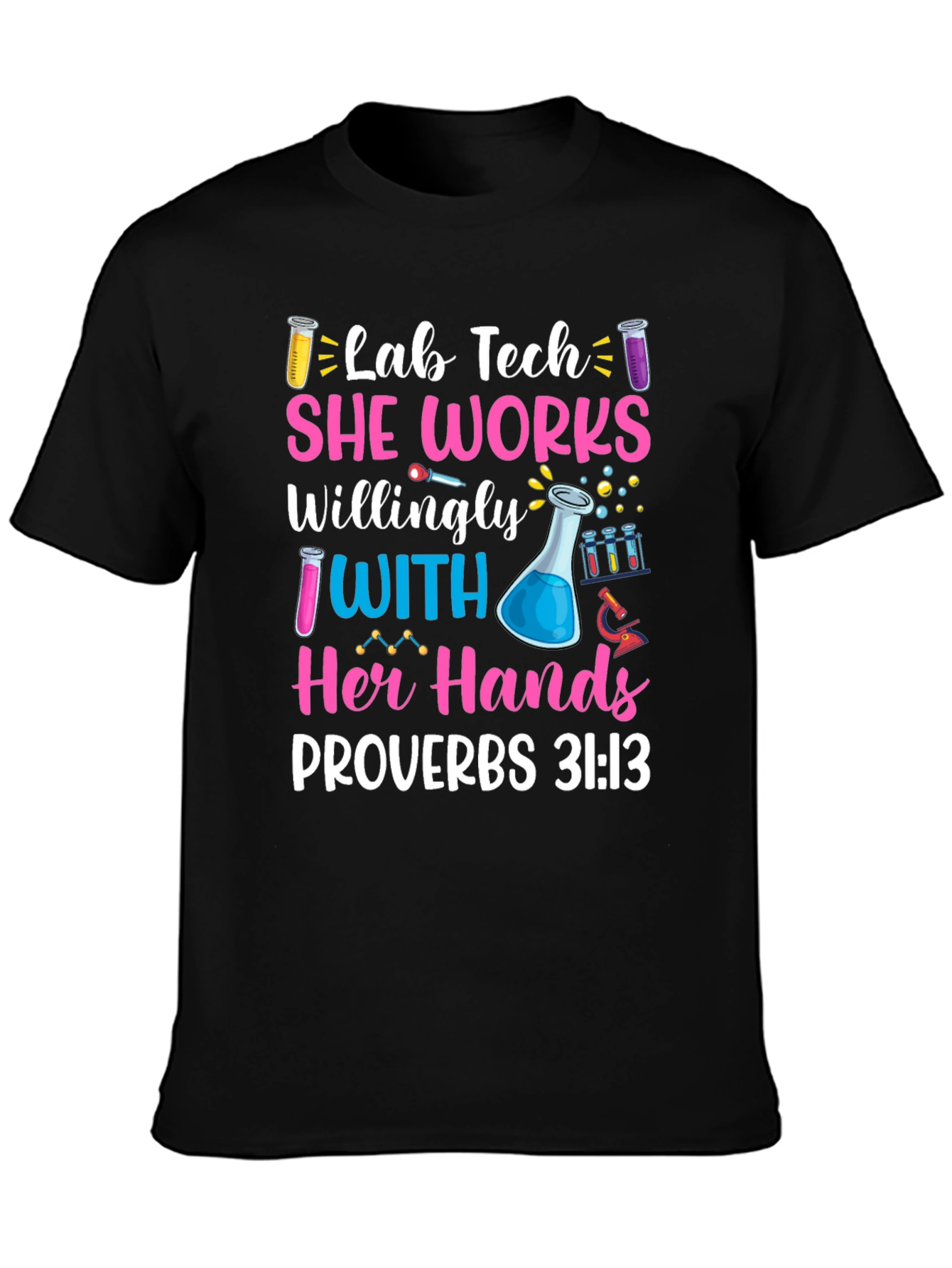 Lab Tech She Works Willingly T-Shirt Proverbs 31:13